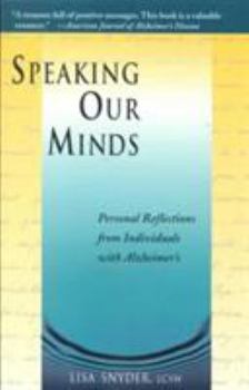 Paperback Speaking Our Minds: Personal Reflections from Individuals with Alzheimer's Book