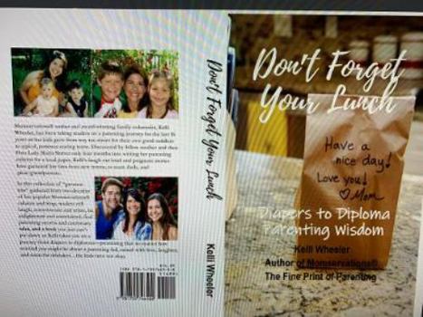 Paperback Don't Forget Your Lunch: Diapers to Diploma Parenting Wisdom Book