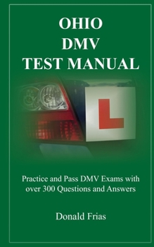 Paperback Ohio DMV Test Manual: Practice and Pass DMV Exams with over 300 Questions and Answers Book