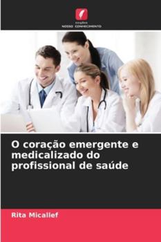 Paperback O coração emergente e medicalizado do profissional de saúde [Portuguese] Book
