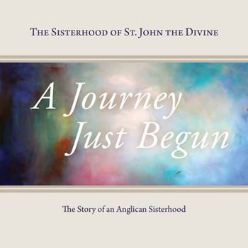 Paperback A Journey Just Begun: The Story of an Anglican Sisterhood Book