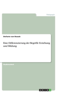 Paperback Eine Differenzierung der Begriffe Erziehung und Bildung [German] Book