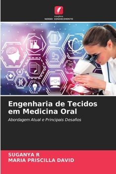Engenharia de Tecidos em Medicina Oral: Abordagem Atual e Principais Desafios