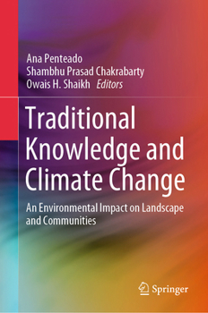 Hardcover Traditional Knowledge and Climate Change: An Environmental Impact on Landscape and Communities Book