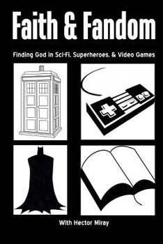 Paperback Faith & Fandom: Finding God In Sci-Fi, Superheroes, & Video Games Book