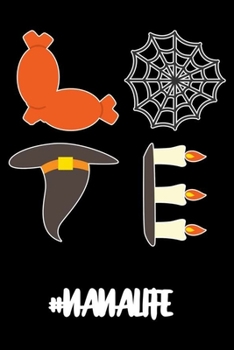 Love #Nanalife: Gift For Nana, Halloween Themed Notebook, Draw and Write, Fun Trick Or Treat Memories Book, Daily Diary for Grandmothers