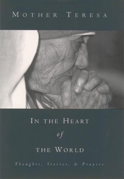 Hardcover In the Heart of the World: Thoughts, Stories and Prayers Book