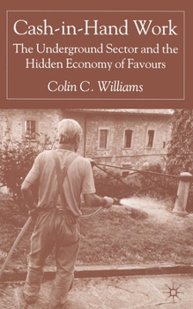 Paperback Cash-In-Hand Work: The Underground Sector and the Hidden Economy of Favours Book