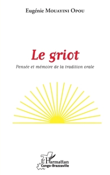 Le griot: Pensée et mémoire de la tradition orale (Harmattan Congo-Brazzaville) (French Edition)