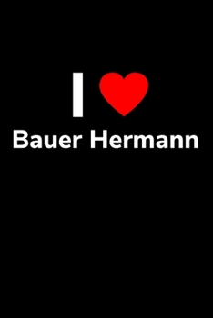 Paperback I love Bauer Hermann: liniertes A5 Notizbuch f?r einen lustigen Landwirt oder Lohner in der Landwirtschaft [German] Book