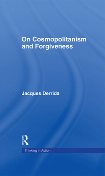 Hardcover On Cosmopolitanism and Forgiveness (Thinking in Action) Book