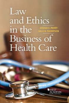 Paperback Law and Ethics in the Business of Health Care (Higher Education Coursebook) Book