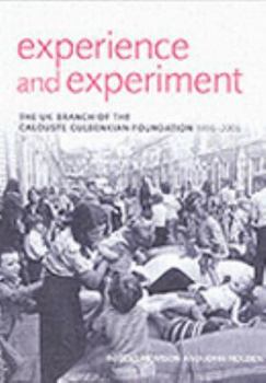 Hardcover Experience and Experiment: The UK Branch of the Calouste Gulbenkian Foundation, 1956-2006 Book