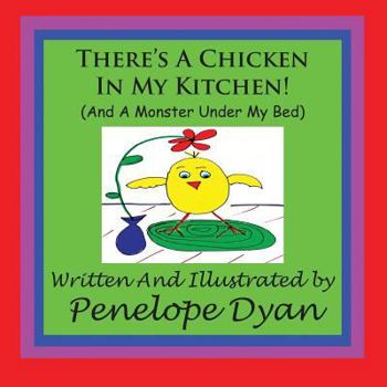 Paperback There's A Chicken In My Kitchen! (And A Monster Under My Bed) Book