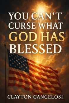 You Can’t Curse What God Has Blessed Faith, Freedom & the Fight for America: Faith, Freedom & the Fight for America