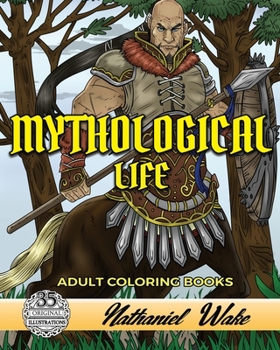 Paperback Mythological Life Adult Coloring Book: UNFRAMED Version: Minotaurs, Zombies, and Dragons Book