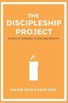 Paperback The Discipleship Project: 40 Days of Learning, Action, and Growth Book