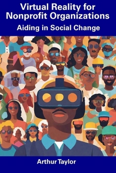 Paperback Virtual Reality for Nonprofit Organizations: Aiding in Social Change Book