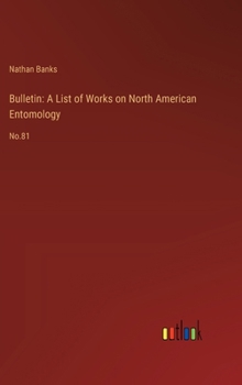 Hardcover Bulletin: A List of Works on North American Entomology: No.81 Book