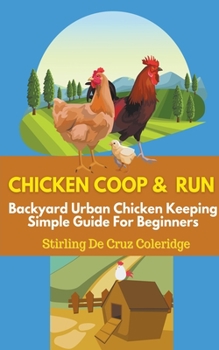 Paperback Chicken Coop and Run: Chicken Keeping For Beginners Book