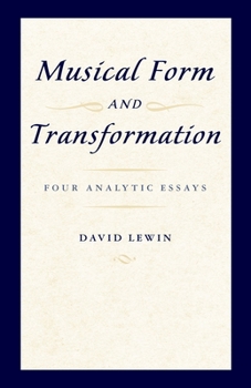Paperback Musical Form and Transformation: Four Analytic Essays Book