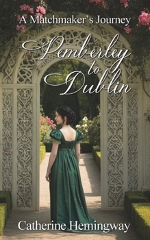 Paperback Pemberley to Dublin: A Matchmaker's Journey Book