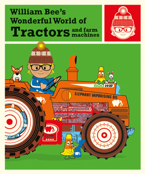 Hardcover William Bee's Wonderful World of Tractors and Farm Machines Book