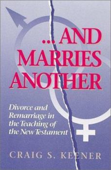 Paperback And Marries Another: Divorce and Remarriage in the Teaching of the New Testament Book