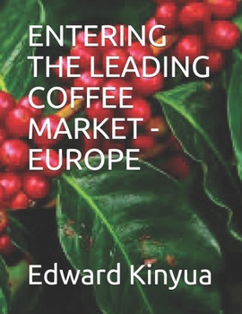 Paperback Entering the Leading Coffee Market - Europe Book