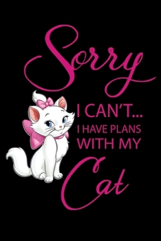 Sorry I Can't I have plans with my Cat: Cat Lovers Birthday Guest Book | Celebration Message book For guests Family and Friends to write down In ... Gift Log | Birthday Guest book for cat ladies