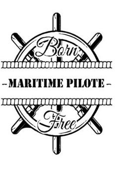Paperback Maritime pilote born free Journal: Gift from daughter, Gift from son, Gift from her, Gift from him, gift for dad, gift for grandfather Book