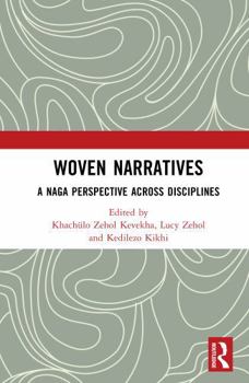 Hardcover Woven Narratives: A Naga Perspective Across Disciplines Book