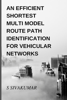 Paperback An Efficient Shortest Multimodal Route Path Identification for Vehicular Networks Book