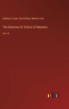 Hardcover The Dabisten Or School of Manners: Vol. III Book