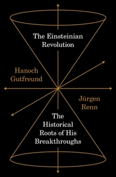 Hardcover The Einsteinian Revolution: The Historical Roots of His Breakthroughs Book