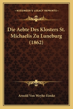 Paperback Die Aebte Des Klosters St. Michaelis Zu Luneburg (1862) [German] Book