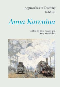 Approaches to Teaching Tolstoy's Anna Karenina (Approaches to Teaching World Literature)