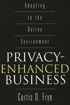 Hardcover Privacy-Enhanced Business: Adapting to the Online Environment Book