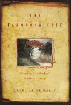 Hardcover The Flamboya Tree: Memories of a Mother's Wartime Courage Book