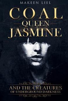 Paperback Coal Queen Jasmine: And The Creatures Of Underground Darkness Book