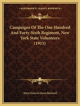 Paperback Campaigns Of The One Hundred And Forty-Sixth Regiment, New York State Volunteers (1915) Book