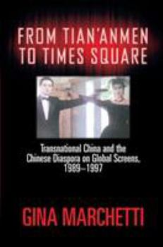 Paperback From Tian'anmen to Times Square: Transnational China and the Chinese Diaspora on Global Screens, 1989-1997 Book