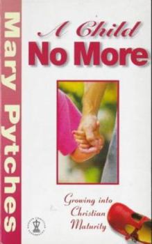 Hardcover A Child No More: Growing Into Christian Maturity Book