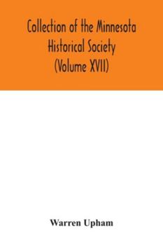 Paperback Collection of the Minnesota Historical Society (Volume XVII); Minnesota Geographic Names Their origin and Historic Significance Book