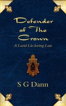 Paperback Defender of the Crown: A Lurid Lie-Loving Lute Book