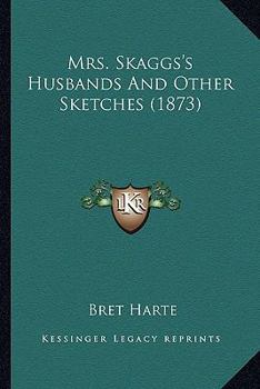 Mrs. Skaggs's Husbands and Other Sketches