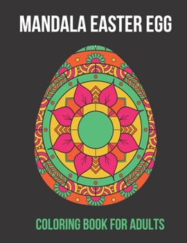 Paperback Mandala Easter Egg Coloring Book for Adults: 30 unique mandala Easter Eggs, Easter bunny holiday and relax coloring Mandala Easter Eggs. Great gift to Book
