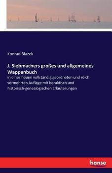 J. Siebmachers Grosses Und Allgemeines Wappenbuch
