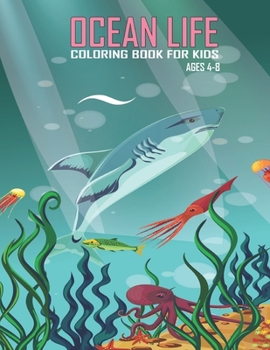 Paperback Ocean Life! Coloring book for kids Ages 4-8: What you thought about underwater ocean animal? To know ocean animal life and loves to coloring them, Tha Book