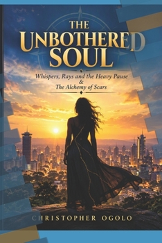 Paperback The Unbothered Soul: Whispers, Rays and the Heavy Pause & The Alchemy of Scars Book